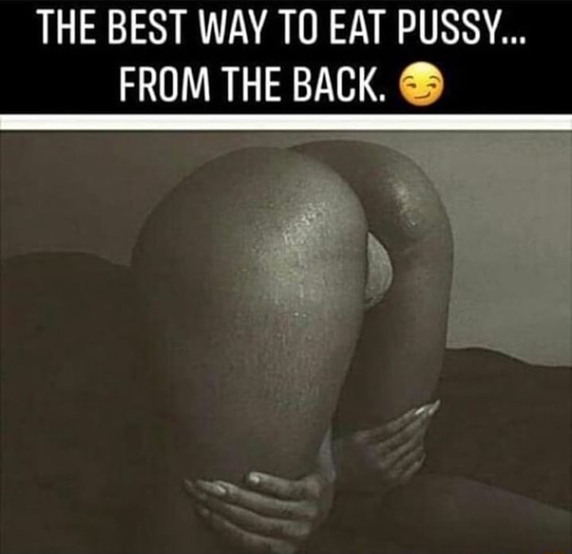 eating pussy from the back